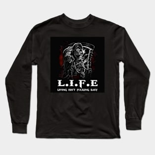 Life Isn't Fuckin Easy Long Sleeve T-Shirt